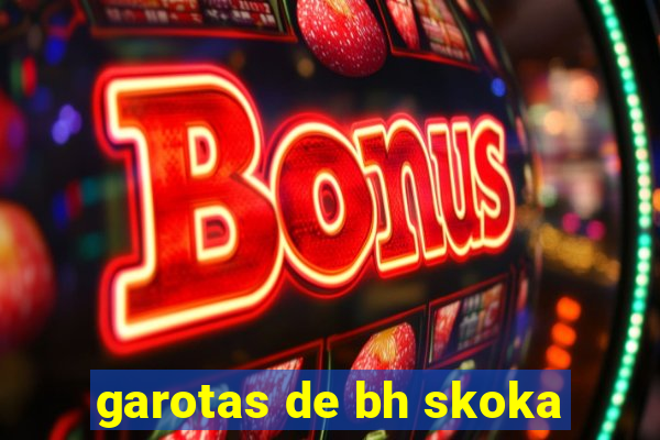 garotas de bh skoka